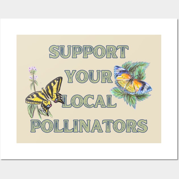 Support Your Local Pollinators Butterflies Wall Art by Caring is Cool